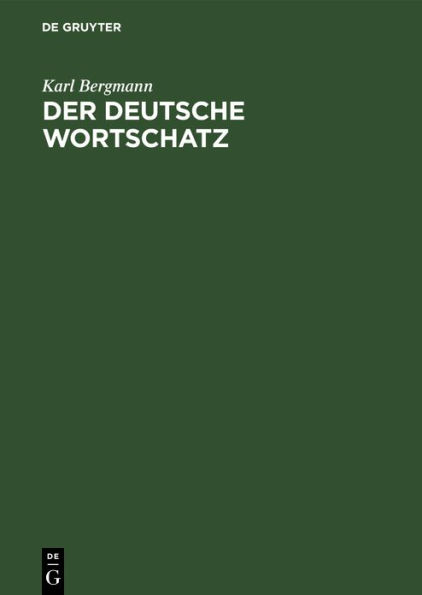 Der deutsche Wortschatz: Auf grund der deutschen Wörterbuch von Weigand. Ein Hilfsbuch für den deutschen Sprachunterricht auf höheren Schulen wie zum Selbststudium