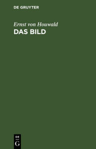 Title: Das Bild: Trauerspiel in 5 Akten, Author: Ernst von Houwald