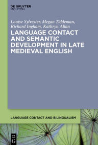 Title: Language Contact and Semantic Development in Late Medieval English, Author: Louise Sylvester