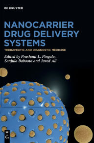 Title: Nanocarrier Drug Delivery Systems: Therapeutic and Diagnostic Medicine, Author: Prashant L. Pingale