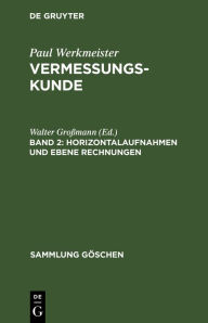 Title: Horizontalaufnahmen und ebene Rechnungen, Author: Walter Großmann