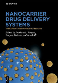 Title: Nanocarrier Drug Delivery Systems: Therapeutic and Diagnostic Medicine, Author: Prashant L. Pingale