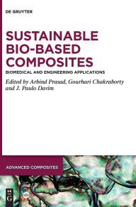 Title: Sustainable Bio-Based Composites: Biomedical and Engineering applications, Author: Arbind Prasad