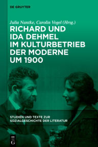 Title: Richard und Ida Dehmel im Kulturbetrieb der Moderne um 1900, Author: Julia Nantke