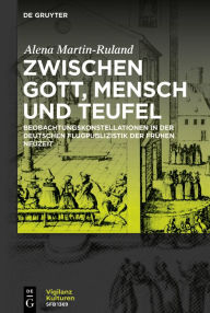 Title: Zwischen Gott, Mensch und Teufel: Beobachtungskonstellationen in der deutschen Flugpublizistik der frühen Neuzeit, Author: Alena Martin-Ruland