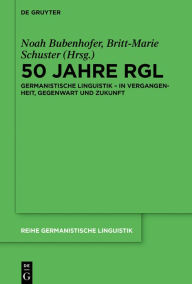 Title: Germanistische Linguistik: Genese, Zustand und Zukunft eines Faches im Spiegel der RGL, Author: Britt-Marie Schuster