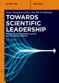 Title: Towards Scientific Leadership: Personal Development Advice for Young Academics, Author: J. W. (Hans) Niemantsverdriet