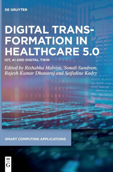 Digital Transformation Healthcare 5.0: Volume 1: IoT, AI and Twin