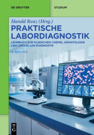Title: Praktische Labordiagnostik: Lehrbuch zur Klinischen Chemie, Hämatologie und speziellen Diagnostik, Author: Harald Renz