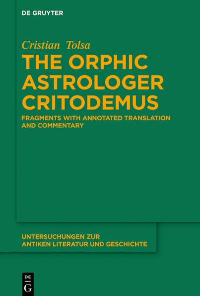The Orphic Astrologer Critodemus: Fragments with Annotated Translation and Commentary