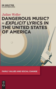 Title: Dangerous Music? - 'Explicit' Lyrics in the United States of America, Author: Julian Weller