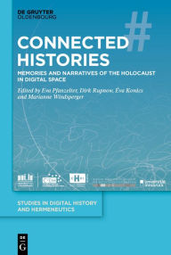 Title: Connected Histories: Memories and Narratives of the Holocaust in Digital Space, Author: Eva Pfanzelter