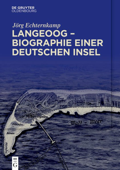 Langeoog - Biographie einer deutschen Insel: Bd. 1: Das Nordseebad zwischen Monarchie und Republik 2: Tourismus Nationalsozialismus, 1933-1939