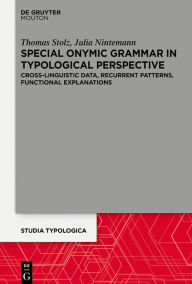 Title: Special Onymic Grammar in Typological Perspective: Cross-Linguistic Data, Recurrent Patterns, Functional Explanations, Author: Thomas Stolz