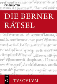 Title: Die Berner Rätsel / Aenigmata Bernensia: Lateinisch - deutsch, Author: Dieter Bitterli