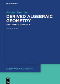 Title: Derived Algebraic Geometry: An Elemental Approach, Author: Renaud Gauthier