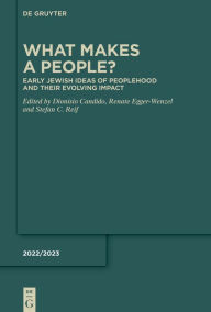 Title: What Makes a People?: Early Jewish Ideas of Peoplehood and Their Evolving Impact, Author: Dionisio Candido