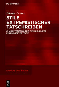 Title: Stile extremistischer Tatschreiben: Charakteristika rechter und linker inkriminierter Texte, Author: Ulrike Preiss