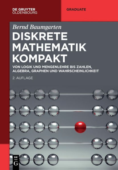 Diskrete Mathematik kompakt: Von Logik und Mengenlehre bis Zahlen, Algebra, Graphen und Wahrscheinlichkeit