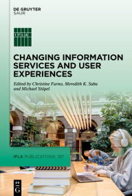 Title: Changing Information Services and User Experiences, Author: Christine Furno