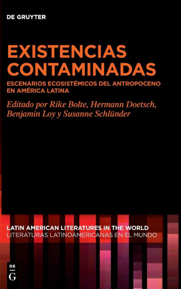 Existencias contaminadas: Escenarios ecosistémicos del Antropoceno en América Latina