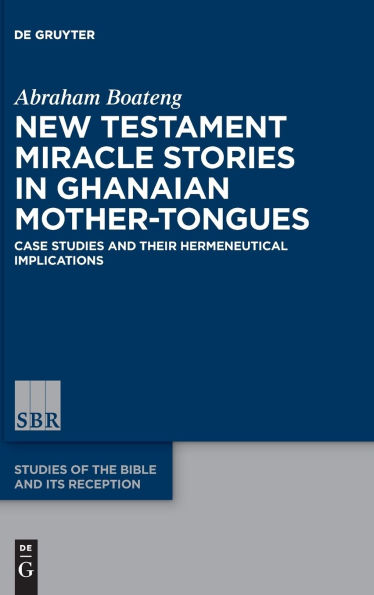 New Testament Miracle Stories in Ghanaian Mother-Tongues: Case Studies and their Hermeneutical Implications