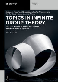 Title: Topics in Infinite Group Theory: Nielsen Methods, Covering Spaces, and Hyperbolic Groups, Author: Benjamin Fine