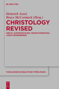 Title: Christology Revised: Kreuz, Auferweckung, Menschwerdung, ,Jesus Remembered', Author: Heinrich Assel