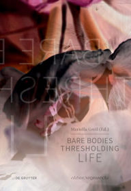 Title: Bare Bodies - Thresholding Life, Author: Mariella Greil