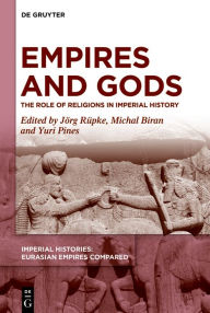 Title: Empires and Gods: The Role of Religions in Imperial History, Author: Jörg Rüpke