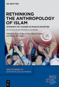 Title: Rethinking the Anthropology of Islam: Dynamics of Change in Muslim Societies. In Honour of Roman Loimeier, Author: Katja Föllmer