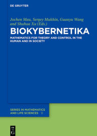 Title: BIOKYBERNETIKA: Mathematics for Theory and Control in the Human and in Society, Author: Jochen Mau