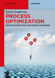 Title: Process Optimization: Decision-Making Tools for Chemical Engineers, Author: Edwin Zondervan
