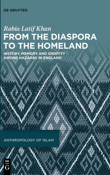 From the Diaspora to Homeland: History, Memory and Identity among Hazaras England