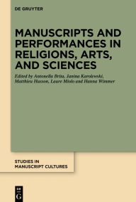 Title: Manuscripts and Performances in Religions, Arts, and Sciences, Author: Antonella Brita