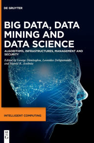 Title: Big Data, Data Mining and Data Science: Algorithms, Infrastructures, Management and Security, Author: George Dimitoglou