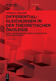 Title: Differentialgleichungen in der Theoretischen Ökologie: Räuber-Beute-Modelle zur Dynamik von Populationen, Author: Adriano Oprandi