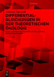 Title: Differentialgleichungen in der Theoretischen Ökologie: Räuber-Beute-Modelle zur Dynamik von Populationen, Author: Adriano Oprandi