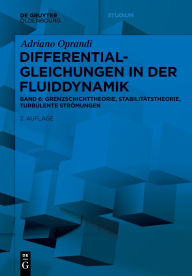 Title: Differentialgleichungen in der Fluiddynamik: Grenzschichttheorie, Stabilitätstheorie, Turbulente Strömungen, Author: Adriano Oprandi