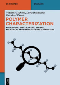 Title: Polymer Characterization: Microscopic, Spectroscopic, Thermal, Mechanical and Nanoscale Characterization, Author: Daria Bukharina