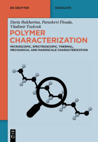 Title: Polymer Characterization: Microscopic, Spectroscopic, Thermal, Mechanical and Nanoscale Characterization, Author: Daria Bukharina