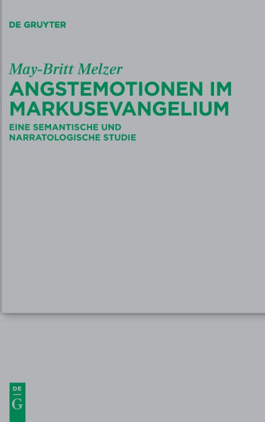 Angstemotionen im Markusevangelium: Eine semantische und narratologische Studie