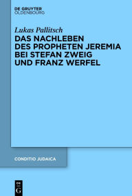 Title: Das Nachleben des Propheten Jeremia bei Stefan Zweig und Franz Werfel, Author: Lukas Pallitsch