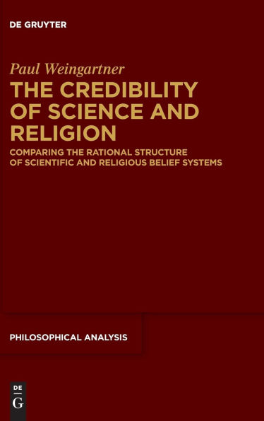The Credibility of Science and Religion: Comparing the Rational Structure of Scientific and Religious Belief Systems