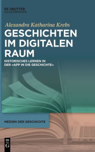 Title: Geschichten im digitalen Raum: Historisches Lernen in der 