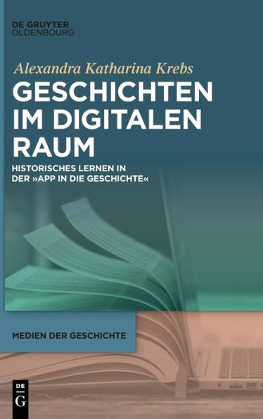 Geschichten im digitalen Raum: Historisches Lernen in der 