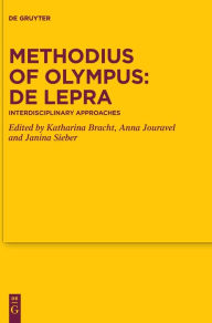 Title: Methodius of Olympus: De lepra: Interdisciplinary Approaches, Author: Katharina Bracht