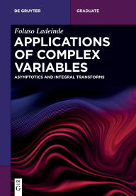 Title: Applications of Complex Variables: Asymptotics and Integral Transforms, Author: Foluso Ladeinde