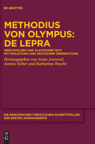 Title: Methodius von Olympus: De lepra: Griechischer und slavischer Text Mit Einleitung und deutscher Übersetzung, Author: Anna Jouravel