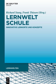 Title: Lernwelt Schule: Innovative Lernorte und Konzepte, Author: Richard Stang